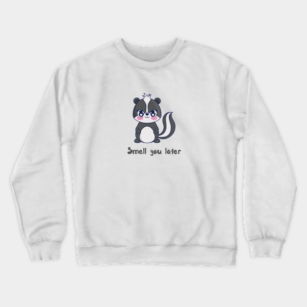 Smell you later Skunk Crewneck Sweatshirt by Shirt Vibin